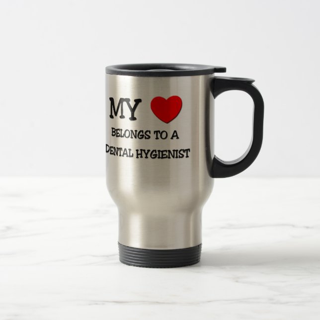 My Heart Belongs To A DENTAL HYGIENIST Travel Mug (Right)