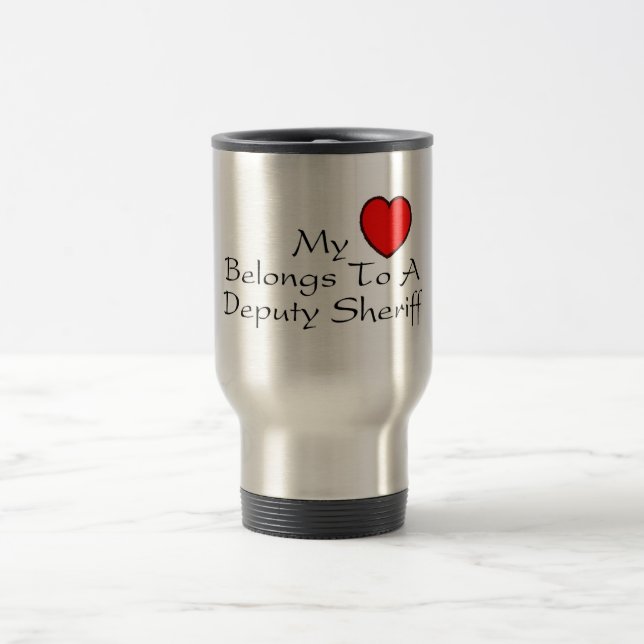 My Heart Belongs To A Deputy Sheriff Travel Mug (Center)