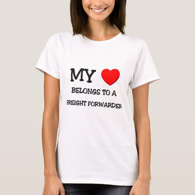 My Heart Belongs To A FREIGHT FORWARDER T-Shirt (Front)