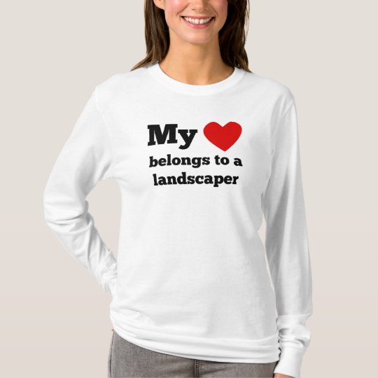 My Heart Belongs To A Landscaper T-Shirt