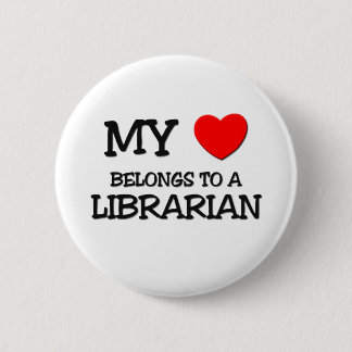 My Heart Belongs To A LIBRARIAN 6 Cm Round Badge