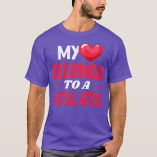 My heart belongs to a Martial Artist T-Shirt