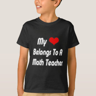 My Heart Belongs To A Math Teacher T-Shirt