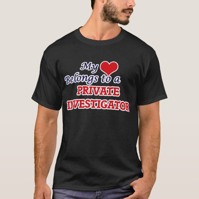My heart belongs to a Private Investigator T-Shirt (Front)