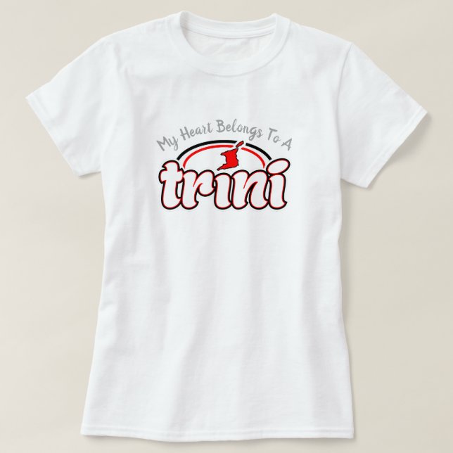 My Heart Belongs to a Trini T-Shirt (Design Front)