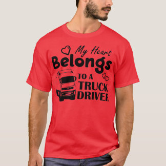 My Heart Belongs to a Truck Driver Trucker Wife Gi T-Shirt