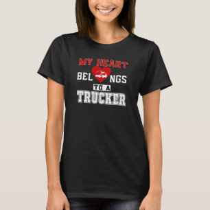 My heart belongs to a Trucker T-Shirt