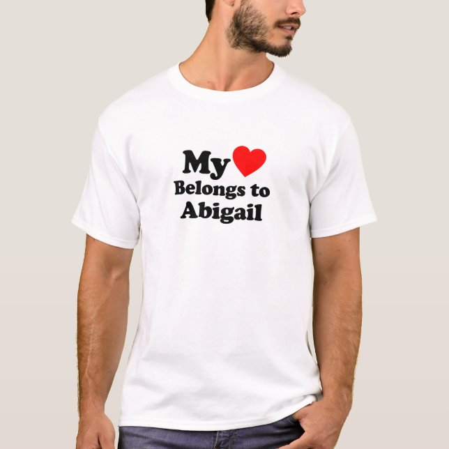 My Heart Belongs to Abigail T-Shirt (Front)