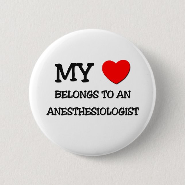 My Heart Belongs To An ANESTHESIOLOGIST 6 Cm Round Badge (Front)