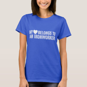 My Heart Belongs To An Ironworker T-Shirt