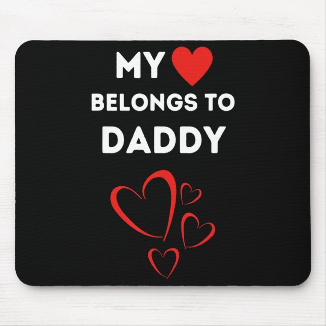 My Heart Belongs To Daddy I Love My Dad Valentine  Mouse Mat (Front)