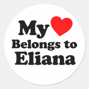 My Heart Belongs to Eliana Classic Round Sticker