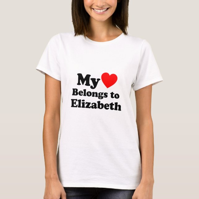 My Heart Belongs to Elizabeth T-Shirt (Front)