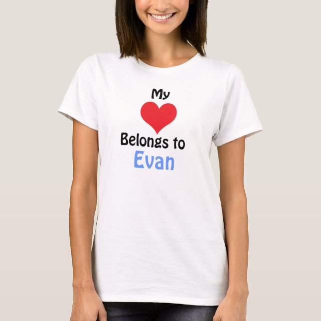 My Heart Belongs to Evan T-Shirt (Front)