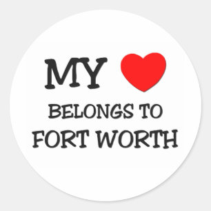 My heart belongs to FORT WORTH Classic Round Sticker