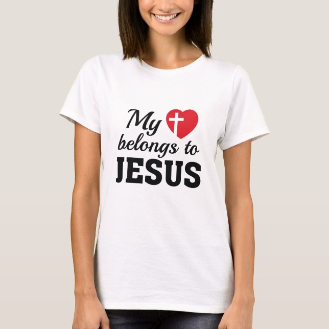 My Heart Belongs To Jesus T-Shirt (Front)