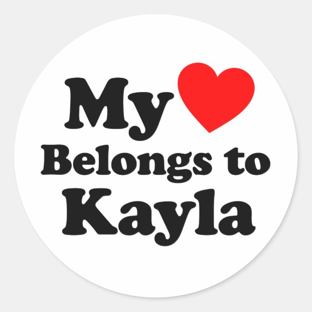 My Heart Belongs to Kayla Classic Round Sticker (Front)