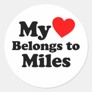 My Heart Belongs to Miles Classic Round Sticker