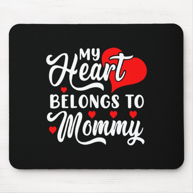 My Heart Belongs To Mommy Valentines Day _1  Mouse Mat (Front)