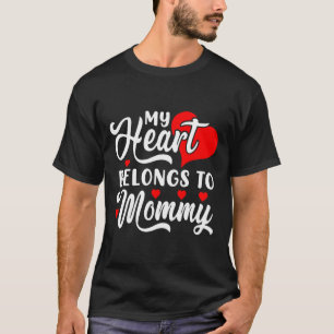 My Heart Belongs To Mommy Valentines Day _1  T-Shirt