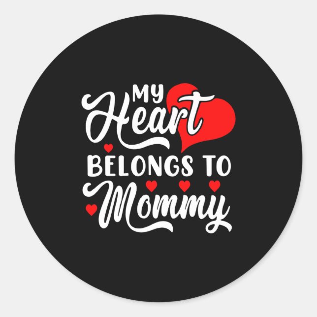 My Heart Belongs To Mommy Valentines Day  Classic Round Sticker (Front)