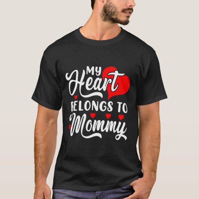 My Heart Belongs To Mommy Valentines Day  T-Shirt (Front)