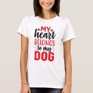 My Heart Belongs To My Dog Lover Pet Lover T-Shirt