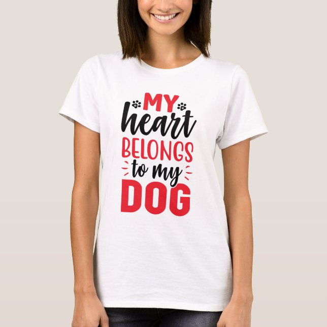 My Heart Belongs To My Dog Lover Pet Lover T-Shirt (Front)