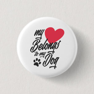 My Heart Belongs to My Dog Valentine Pin Button