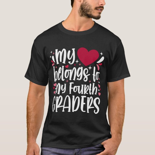 My Heart Belongs to My Fourth Graders Valentines D T-Shirt (Front)