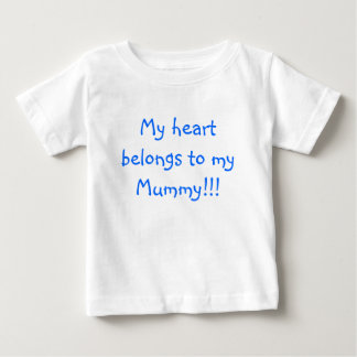 My heart belongs to my Mummy!!! Baby T-Shirt