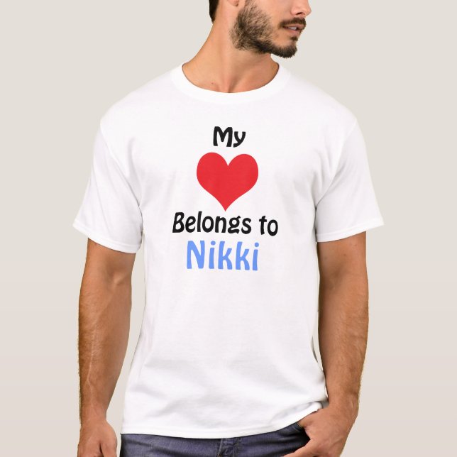 My Heart Belongs to Nikki T-Shirt (Front)
