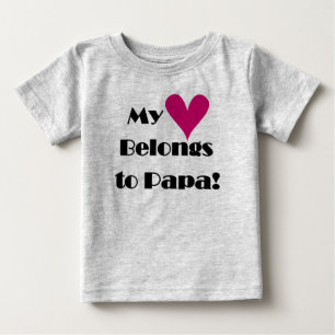 My Heart Belongs to Papa Baby T-Shirt
