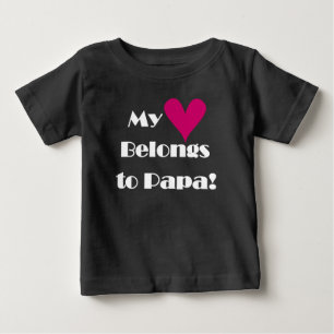 My Heart Belongs to Papa Baby T-Shirt
