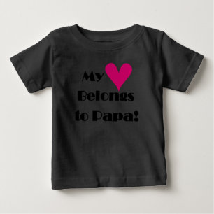 My Heart Belongs to Papa Baby T-Shirt