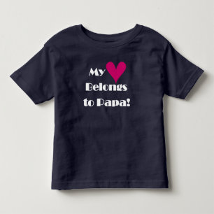 My Heart Belongs to Papa Toddler T-Shirt