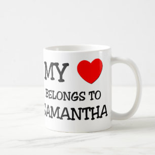 My Heart Belongs To SAMANTHA Coffee Mug