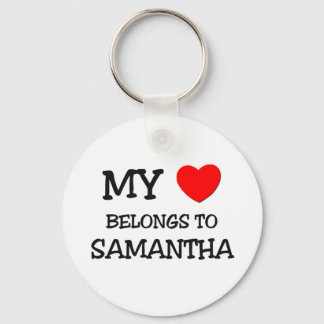 My Heart Belongs To SAMANTHA Key Ring