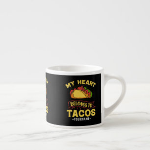 My Heart Belongs To Tacos Espresso Cup