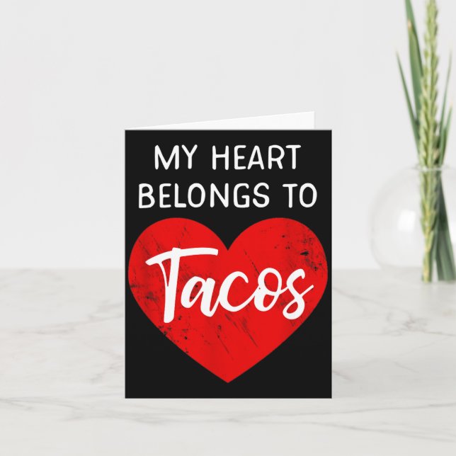 My Heart Belongs To Tacos - Funny Valentines Day  Card (Front)