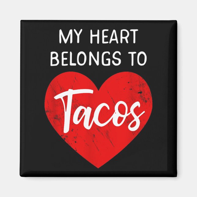 My Heart Belongs To Tacos - Funny Valentines Day  Magnet (Front)