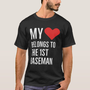 My heart belongs to the 1st baseman anniversary qu T-Shirt