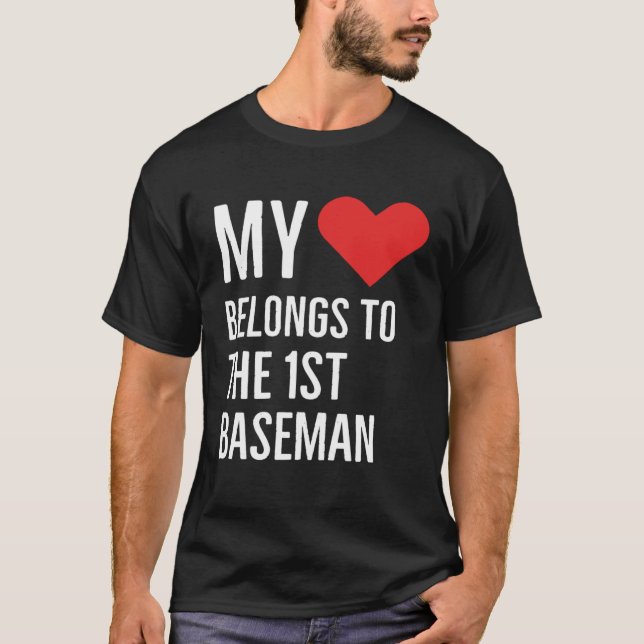 My heart belongs to the 1st baseman anniversary qu T-Shirt (Front)