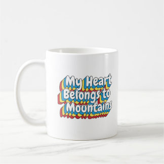 MY HEART BEONGS TO MOUNTAINS COFFEE MUG