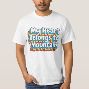 MY HEART BEONGS TO MOUNTAINS  T-Shirt