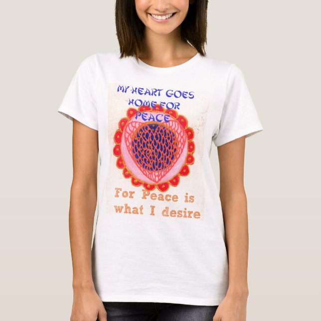 "My Heart Goes Home for Peace" Art Print T-Shirt (Front)