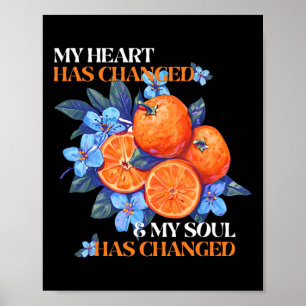 My Heart Has Changed And My Soul Has Changed Orang Poster