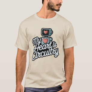 My Heart is Circuitry T-Shirt