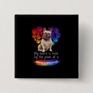 My Heart Is Held By The Paws Of A French Bulldog 15 Cm Square Badge