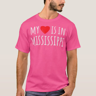 MY HEART IS IN MISSISSIPPI Cute American State  T-Shirt